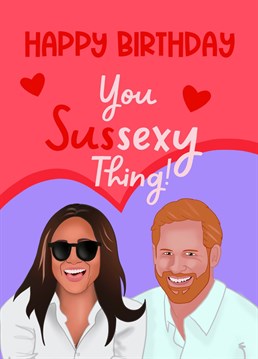 If they love reading about the trails and tribulations of Meghan and Harry, send them some birthday love with this Sis-sexy design!