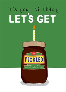 If they are a fan of cheese and pickle sandwiches, this is the birthday card for them! Celebrate love, sandwiches, pickle and drunken antics with this funny card!