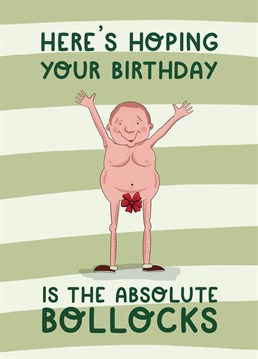 If they have a cheeky sense of humour, they will think this card is the absolute bollocks! Send them some birthday love with this risqué design