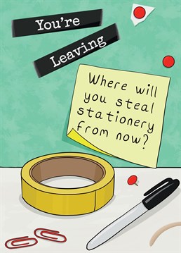 Funny Leaving Card - Stealing Stationery from Home is Not as Fun     If they're heading off for a new adventure away from the sacred stationery cupboard, wish them well with this cheeky card!