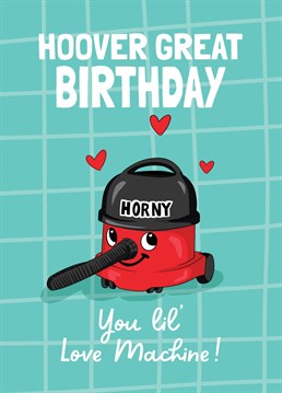 Send this cheeky birthday card to your horny other half! If they are your lil' Love Machine, this is the card for them