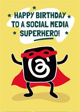 If their phone is constantly pinging with Threads updates, this is the birthday card for them! Celebrate the social media superhero in your life with this cheeky design