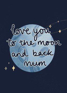 Cute space theme Mother's Day card with moon and stars illustration and handwritten lettering message 'love you to the moon and back, mum'