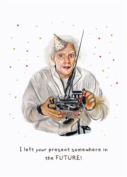 Original pencil and watercolour illustration of Doc from the classic 80s movie Back to the future. The caption reads "I left your present somewhere in the future".