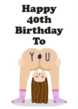 Everyones favourite bendy over bum birthday card! Get your bestie or mrs laughing out loud for their 40th Birthday! Designed by Studio Boketto.