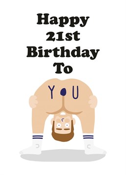 Everyones favourite bendy over bum birthday card! Get your best mate, Brother or Fella laughing out loud for their 21st Birthday! Designed by Studio Boketto.