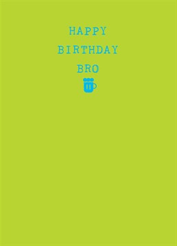 Send your bro this awesome card by Scribbler and wish them a very happy birthday. Are the beers on you?