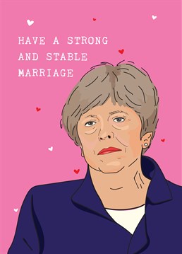 Despite her Brexit deal negotiations, Mrs May has taken the time out to wish you the best of luck in your marriage! Send your tory mates this brilliant Scribbler card on their wedding day.