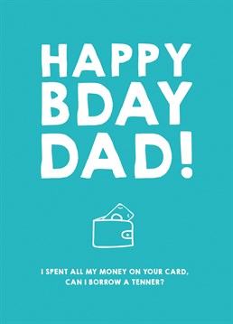 You need to make a withdrawal from the bank of dad, let him know with this hilarious Scribbler Birthday card.