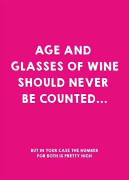 The older you get the more wine you consume! Make sure they know you're not counting with this brilliant Scribbler Birthday card.