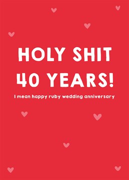 Jesus H Christ! 40 years is a long, long, incredibly long time! Ask them what their secret to a long marriage is with this Scribbler Anniversary card.