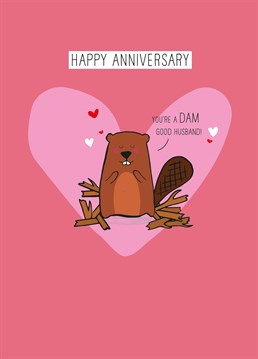 Send this hilariously punny Anniversary card by Scribbler to your dam good husband and make his day.