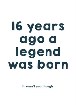 Turning 16 is a big deal but being born a legend is bigger. Scribbler Birthday card confirms it.