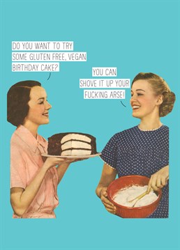 Sounds about right! Tell them where to stick their gluten free, vegan cake with this hilarious Scribbler Birthday card.
