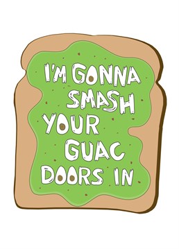 Well I never! Let's hope they're up for that, it sounds messy. Send this hilarious Scribbler Anniversary card to someone who loves a bit of guac door action.