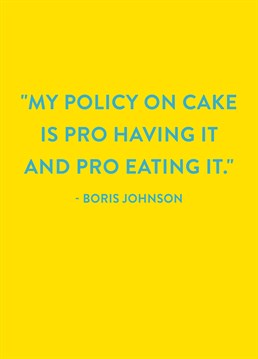 Considering all of Boris Johnson's other views, this one is probably the most accuate! Send this Scribbler Birthday card to any brexiteer and they'll love it.