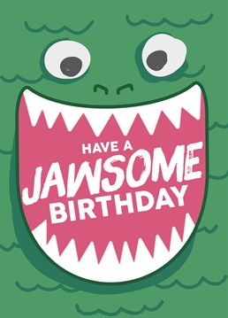 Wish someone a jawsome birthday with this brilliant card by Scribbler.