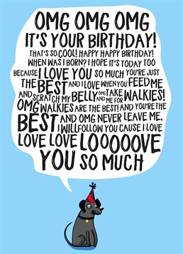 This is why dogs are mans best friend! They're just so excited for you! Send a doggie lover this cute Birthday card by Scribbler and make their day.