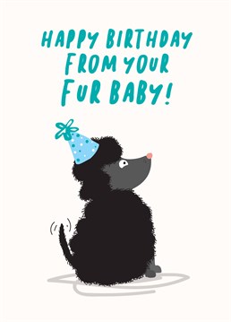 They're the most precious baby in the world! Aren't they!? Aren't they!? Give them this Scribbler card and say happy birthday from the dog!