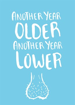 Oh dear! You know you're old when they're down to your knees. Warn them of the joys of aging with this hilarious Scribbler Birthday card.