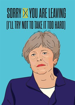 Do any of us even know what is going on with Brexit anymore? We're pretty sure she doesn't know either! Send this awesome card to someone who'd rather leave than stay!