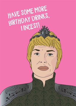 Be like Cersei, drink more wine! Just try not to do the diabolical things she does. Know a Game of Throne fanatic? Then this Scribbler Birthday card is perfect for them!