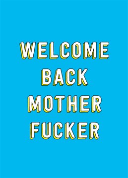 A welcome back card for a good friend, co-worker or your dad designed by Scribbler.