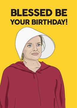 Praise be, it's their birthday and if they love the Handmaids Tale as much as we do, they'll love this card inspired by the show.