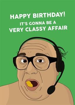 Is the secret password to your party going to be 'Orrrggggyyy'? Wish them a very classy birthday with this It's Always Sunny In Philadelphia card.
