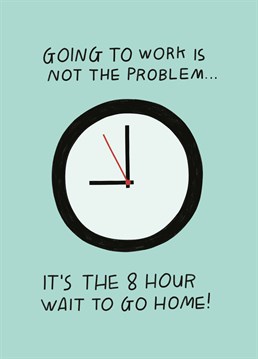 When lunch is the only thing that gets you through. But we're sure their new job with be GREAT with absolutely no clock watching! Designed by Scribbler.