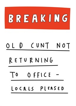 When we say we're thowing a party in your honour, if we look far too happy about you retiring, that's because we are. Designed by Scribbler.