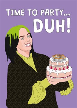 Billie Eilish just cleaned up at award season so if anyone deserves to celebrate it's her! Bury a friend on their birthday and leave them deceased with this Scribbler design.