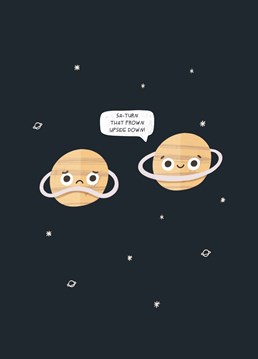 Someone in your orbit feeling a bit low? Cheer them up with this punny space theme design by Scribbler.