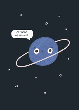 You didn't really think we could have a collection of space themed Anniversary cards without including a Uranus joke, did you? Designed by Scribbler.