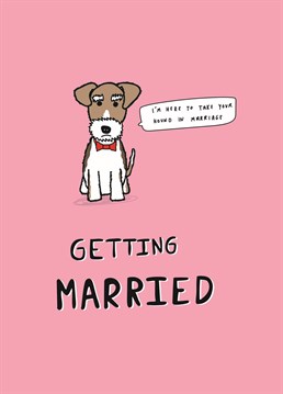 It's clearly not just puppy love: you guys are getting hitched! Send your well wished to a coupla dog lovers. Designed by Scribbler.