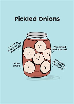 Someone send these onions home, they're absolutely pickled! If you like to snack on pickled onions, then you're a special kind of person. Designed by Scribbler.