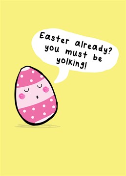 Are you kidding?! 2020's already been the longest year ever, is it not over yet? Spread some cheer with this punny Easter design by Scribbler.