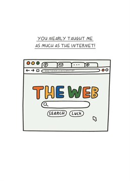 Send this hilarious thank you card to a teacher so good they should be renamed Google. Designed by Scribbler.