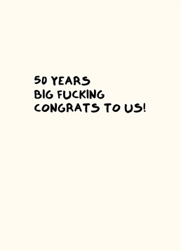 You guys are solid gold! Give yourselves a big ol' pat on the back with this rude 50th wedding anniversary card by Scribbler.