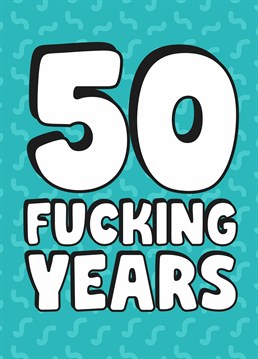 That's a bloody long time! Celebrate fifty years with this rude Scribbler milestone design, ideal for a birthday or anniversary.