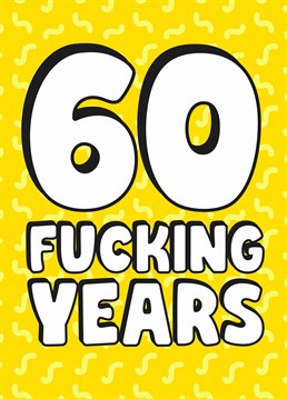 That's a bloody long time! Celebrate sixty years with this rude Scribbler milestone design, ideal for a birthday or anniversary.