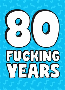 That's a bloody long time! Celebrate eighty years with this rude Scribbler milestone design, ideal for a birthday or anniversary.