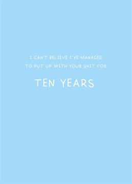 You must be a saint! Award yourself a medal for ten years service as a devoted partner with this rude 10th wedding anniversary card by Scribbler.
