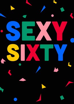 Welcome them to the sexy sixties! Time to celebrate entering a new decade with this milestone 60th birthday card by Scribbler.