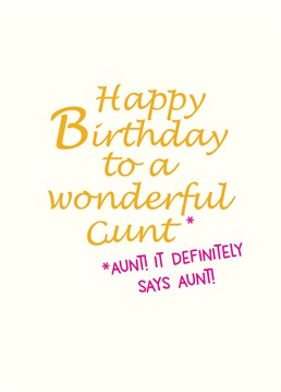 We love the C word at Scribbler but calling your Aunt one on her birthday is a bit far, even for us! It's okay though because you didn't? or did you?