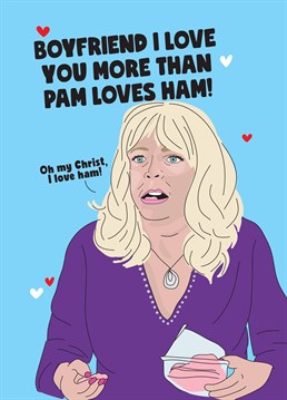 So I think we've established that Pam REALLY loves ham and this Gavin and Stacey inspired Anniversary card lets your Boyfriend know you love him even more. Designed by Scribbler.