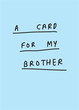Need a Birthday card for your Brother? This funny Scribbler Birthday card does what it says on the tin!