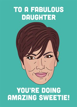 Be a Momager to rival Kris and send your Kardashian-loving daughter this super supportive congratulations card by Scribbler.