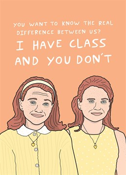 Your eyes are much closer together than mine. And your ears - don't worry, you'll grow into them! You're the most iconic sisters since Annie &amp; Hallie in The Parent Trap. Designed by Scribbler.