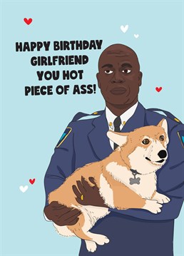 Not just some common b*tch, she's your girlfriend! Let her know that her love sustains you like oatmeal with this Brooklyn Nine Nine inspired birthday card by Scribbler.